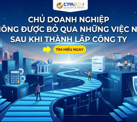 CHỦ DOANH NGHIỆP KHÔNG ĐƯỢC BỎ QUA NHỮNG VIỆC NÀY SAU KHI THÀNH LẬP CÔNG TY